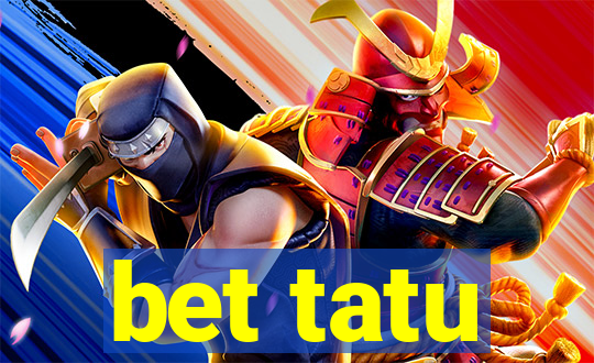 bet tatu